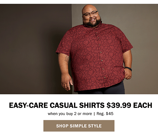 EASY-CARE CASUAL SHIRTS 439.99 EACH SHOP SIMPLE STYLE