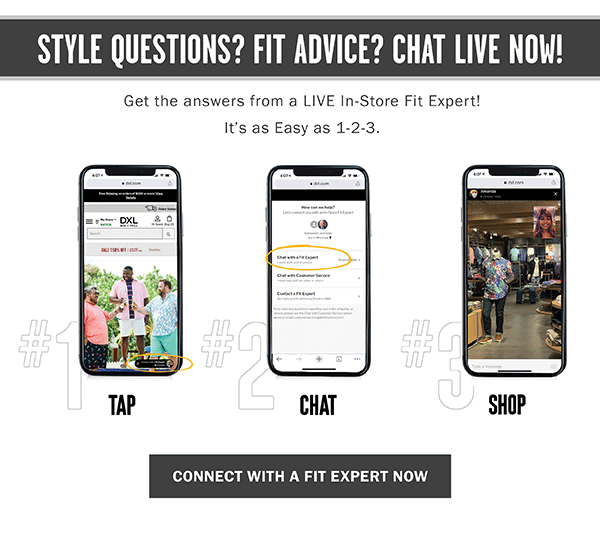 STYLE QUETSIONS? CHAT LIVE NO! CONNECT WITH A FIT EXPERT