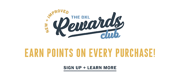 NEW + IMPROVED | THE DXL REWARDS CLUB | EAR POINTS ON EVERY PURCHASE | SIGN UP + LEARN MORE