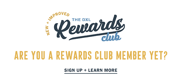 QROVEY *@ THE DXL 3 % ARE YOU A REWARDS CLUB MEMBER YET? SIGN UP LEARN MORE 