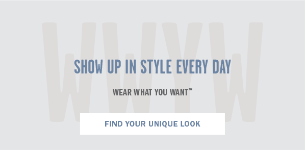 SHOW UP IN STYLE EVERYDAY FIND YOUR UNIQUE LOOK