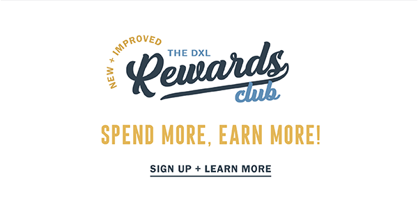 THE DXL REWARDS CLUB SPEND MORE, EARN MORE SIGN UP + LEARN MORE