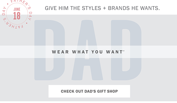 WEAR WHAT YOU WANT CHECK OUT DAD'S GIFT SHOP
