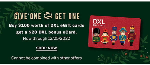 GIVE ONE GET ONE DXL EGIFT CARD SHOP NOW